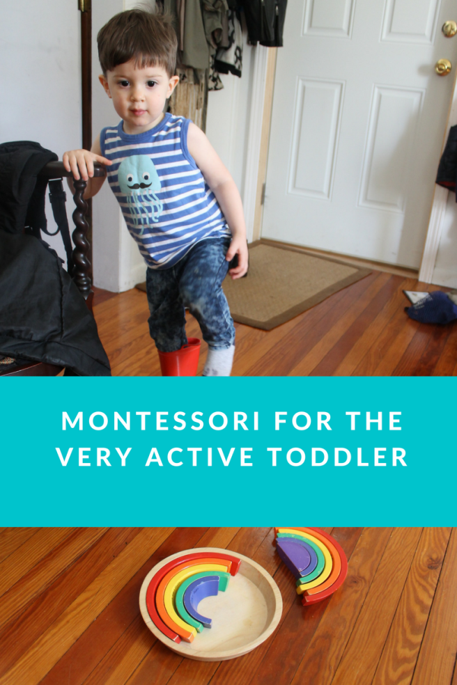 Montessori for The very active toddler